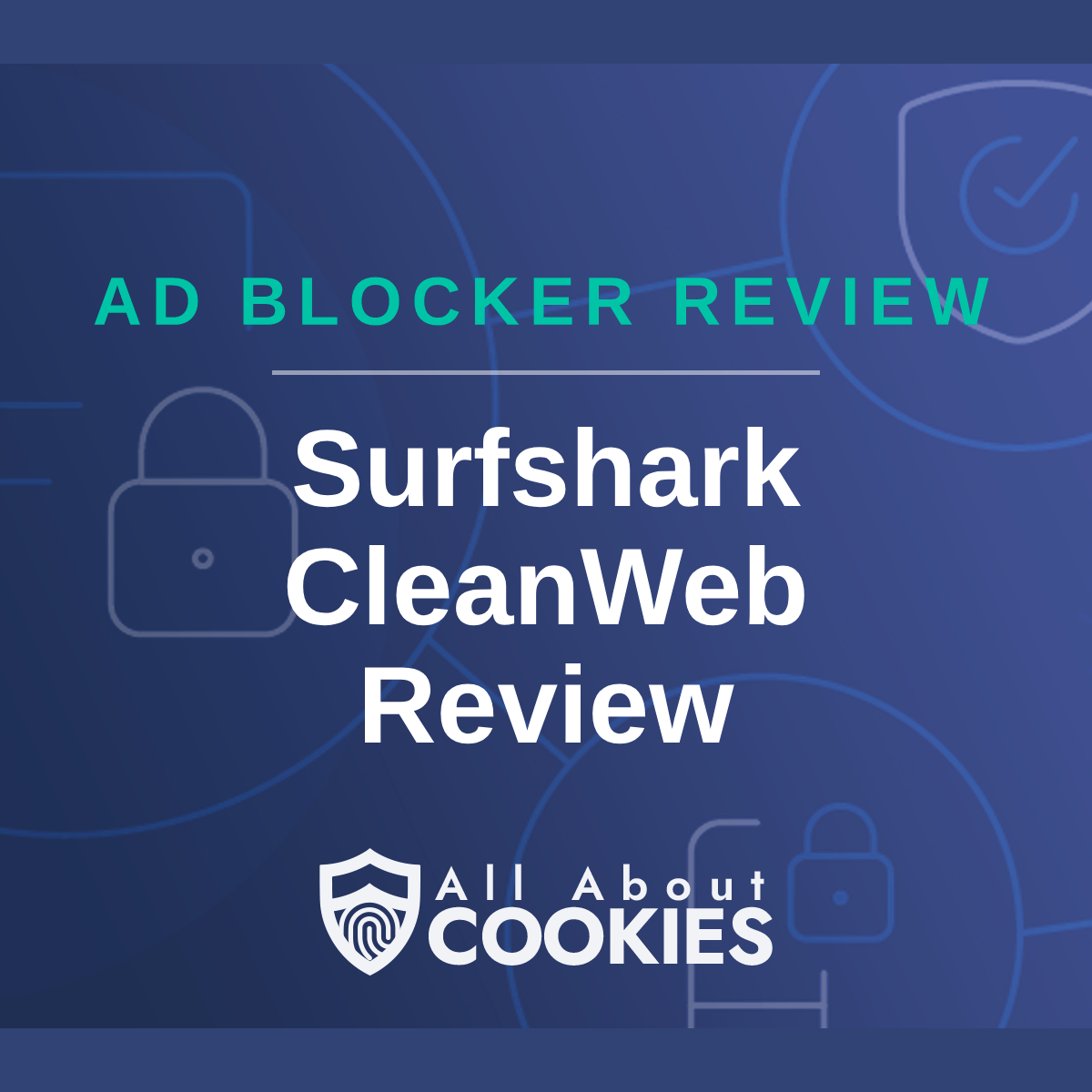A blue background with images of locks and shields with the text &quot;Surfshark CleanWeb Review&quot; and the All About Cookies logo. 